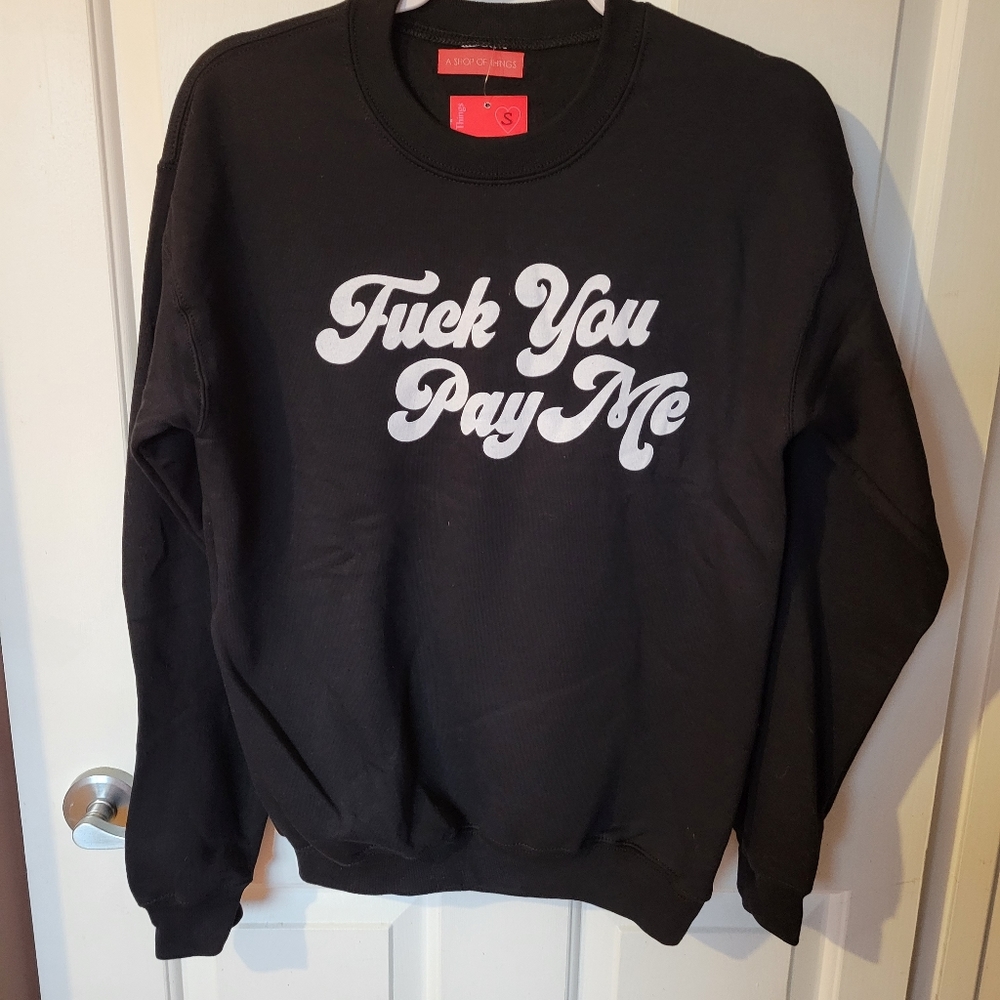 NWT A Shop Of Things "F*** You Pay Me" Crewneck - Picture 2 of 4